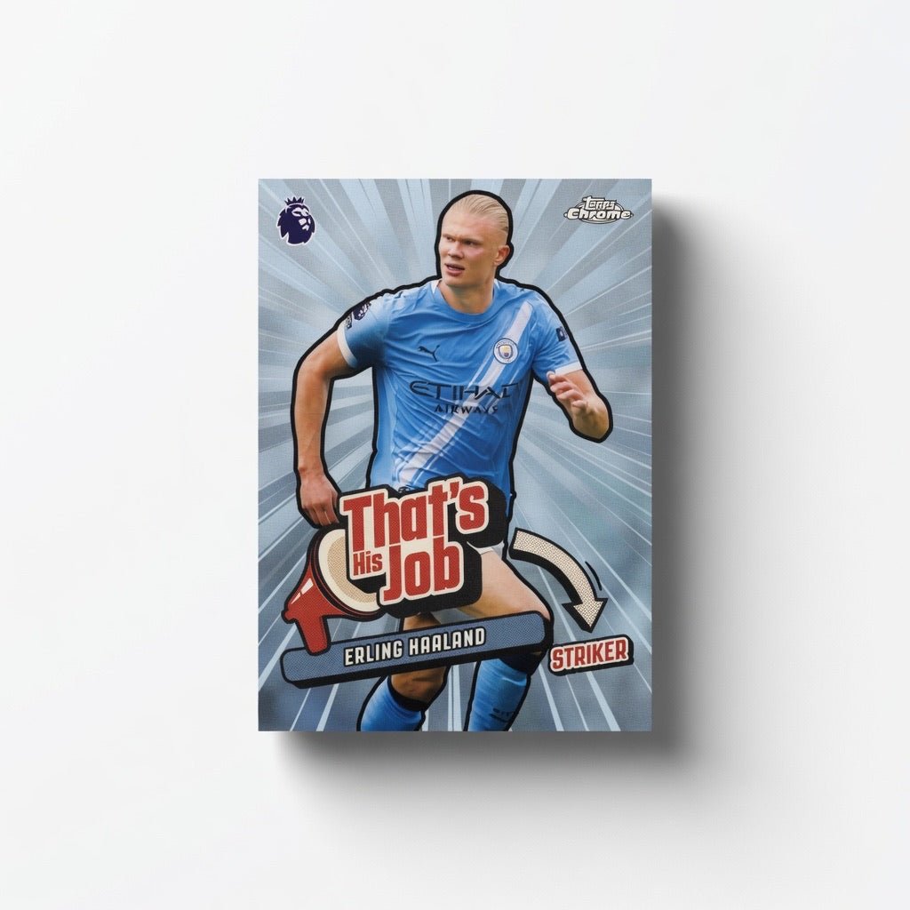 Erling Haaland That's His Job — 2026 Topps Chrome Premier League — Manchester City by KitRoom Cards on MYNTED