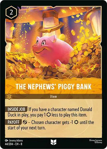 The Nephews' Piggy Bank 44/204 · Cold Foil (Reign of Jafar)